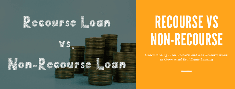 Recourse vs Non-recourse loans in Commercial Real Estate loans