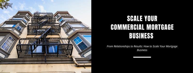 How to Scale Your Commercial Mortgage Business